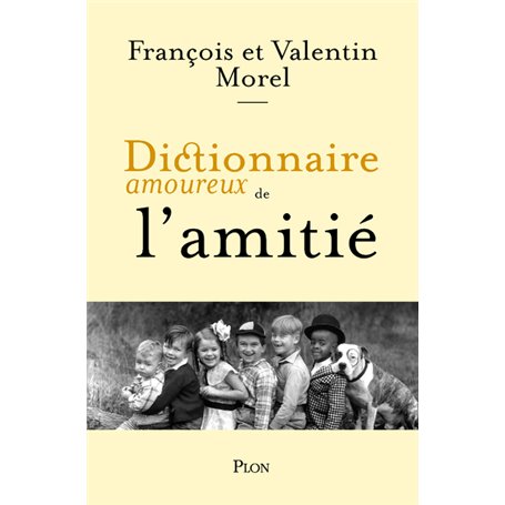 Dictionnaire amoureux de l'Amitié