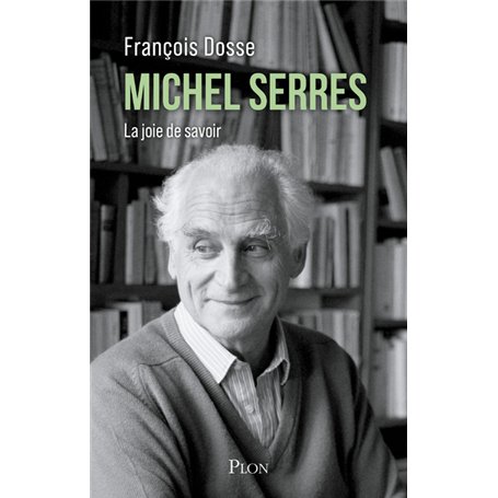 Michel Serres - La joie de savoir
