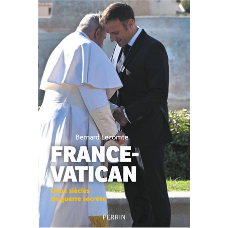 France-Vatican - Deux siècles de guerre secrète