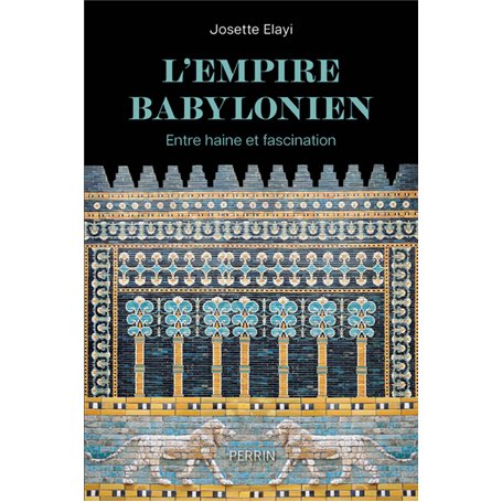 L'Empire babylonien - Entre haine et fascination