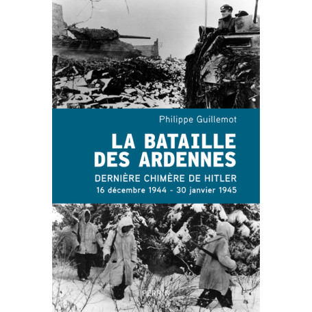 La Bataille des Ardennes - La dernière chimère de Hitler