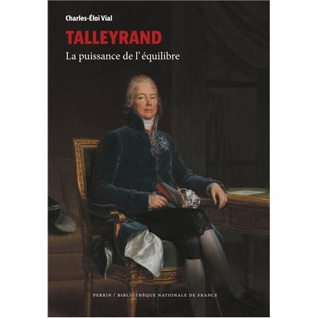 Talleyrand - La puissance de l'équilibre