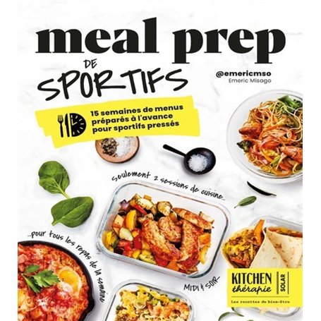 Meal Prep de sportifs - Kitchen Thérapie - 15 semaines de menus préparés à l'avance pour sportifs pressés