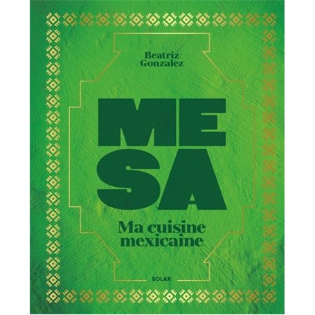 Mesa - Ma cuisine mexicaine