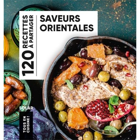 Saveurs orientales - 120 recettes à partager - Tous en Cuisine