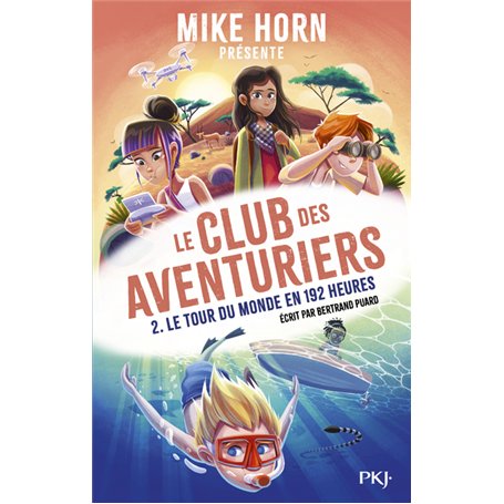Mike Horn - Le club des aventuriers - Tome 2 Le tour du monde en 192 heures