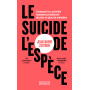 Le Suicide de l'espèce - Comment les activités humaines produisent de plus en plus de maladies