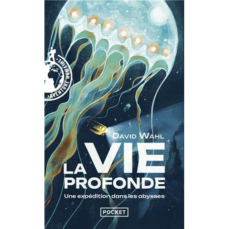 La Vie profonde - Une expédition dans les abysses
