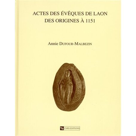 Actes des évêques de Laon des origines à 1151 94,28 €