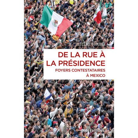 De la rue à la présidence - Foyers contestataires à Mexico