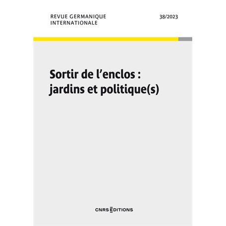 Revue Germanique Internationale 2023 - N° 38 Sortir de l'enclos : jardins et politique(s)