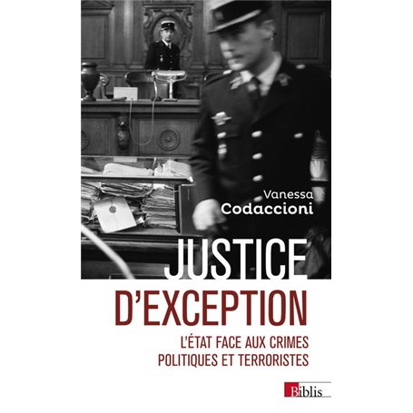 Justice d'exception - L'État face aux crimes politiques et terroristes