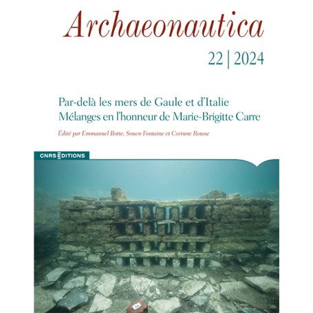 Archaeonautica - N° 22 Par-delà les mers de Gaule et d'Italie - Mélanges en l'honneur de Marie-Brigitte Carre