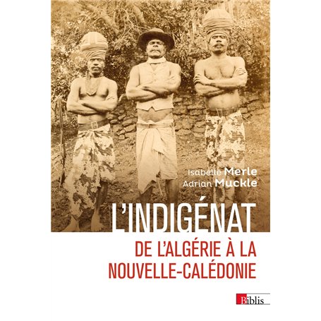 L'indigénat - De l'Algérie à la Nouvelle-Calédonie