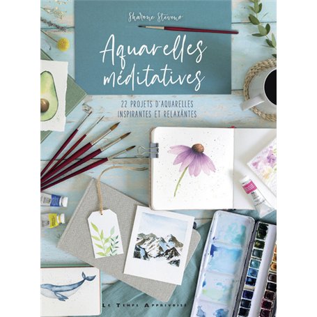 Aquarelles méditatives - 22 projets d'aquarelles inspirantes et relaxantes