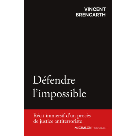 Défendre l'impossible - Récit immersif d'un procès de justice antiterroriste
