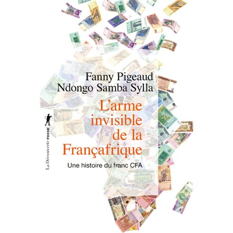 L'arme invisible de la Françafrique - Une histoire du franc CFA