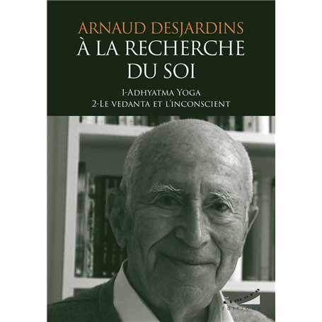 A la recherche du Soi - 1- Adhyatma Yoga 2- Le Vendata et l'inconscient