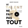 Le talent ne fait pas tout - Ce qu'il faut pour devenir le meilleur