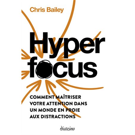 Hyperfocus - Comment maîtriser votre attention dans un monde en proie aux distractions