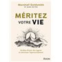 Méritez votre vie - Arrêtez d'avoir des regrets et choisissez l'épanouissement