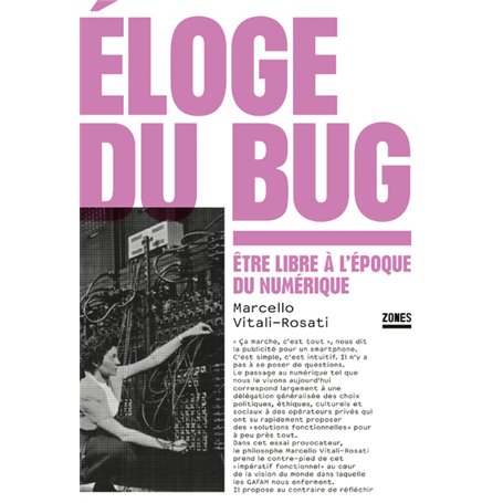Éloge du bug - Être libre à l'époque du numérique