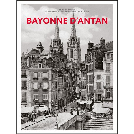 Bayonne d'antan - Nouvelle édition