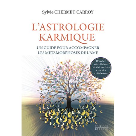 L'Astrologie karmique - Un guide pour accompagner les métamorphoses de l'âme