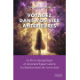 Voyagez dans vos vies antérieures - Le livre énergétique et interactif pour suivre le cheminement de votre âme