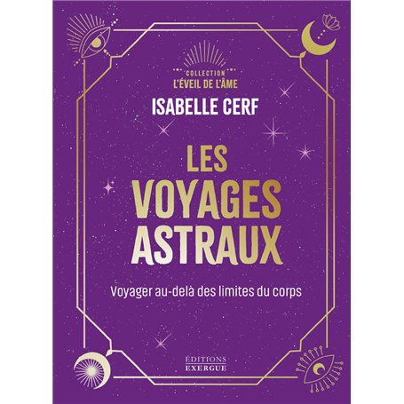 Les voyages astraux - Voyager au-delà des limites du corps