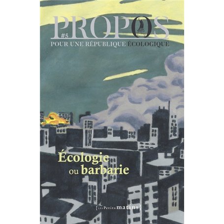 PROPOS - 5 Écologie ou barbarie