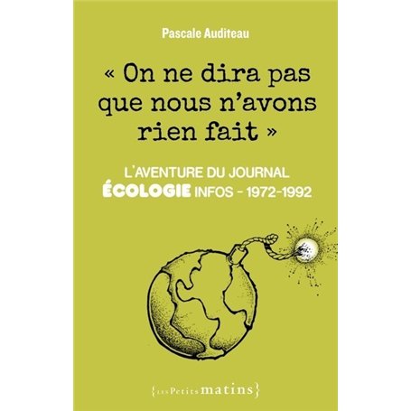 On ne dira pas que nous n'avons rien fait - L'aventure du journal Ecologie infos 1972-1992