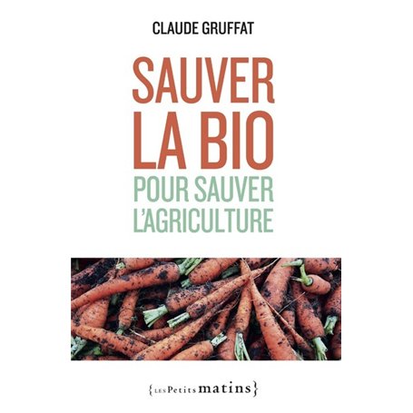 Sauver la bio pour sauver l'agriculture