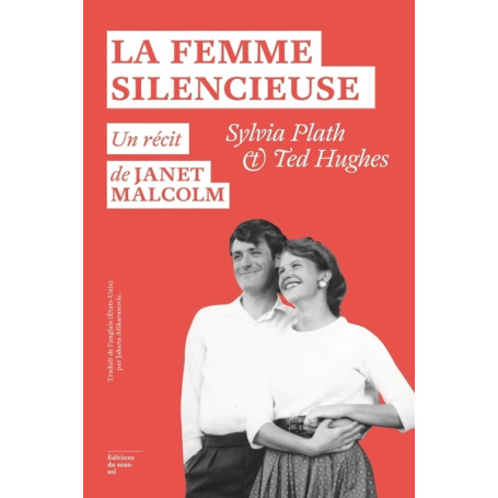 La Femme silencieuse - Sylvia Plath et Ted Hugues - Un récit de Janet Malcolm