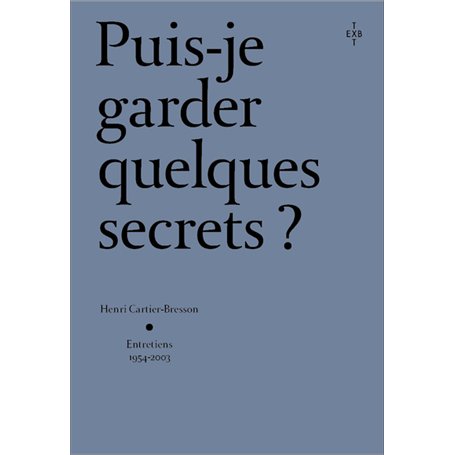 Puis-je garder quelques secrets ? - Henri Cartier-Bresson, entretiens 2054-2003 23,48 €