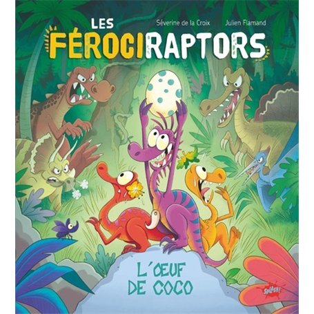 Les férociraptors - L'oeuf de Coco