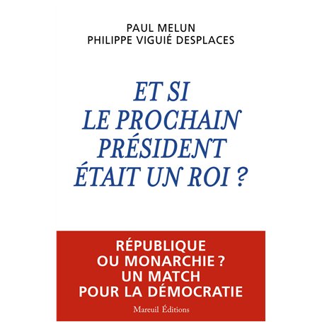 Et si le prochain président était un roi ?