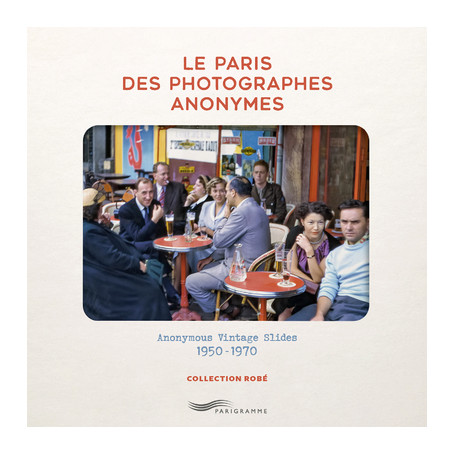 Le Paris des photographes anonymes - Anonymous Vintage Slides 1950-1970