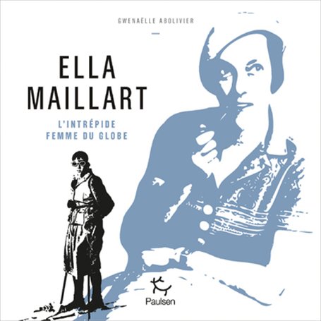 Ella Maillart - L'intrépide femme du globe 39,04 €