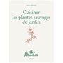 Cuisiner les plantes sauvages du jardin