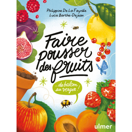 Faire pousser des fruits - Du balcon au verger !