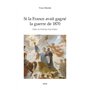 Si la France avait gagné la guerre de 1870