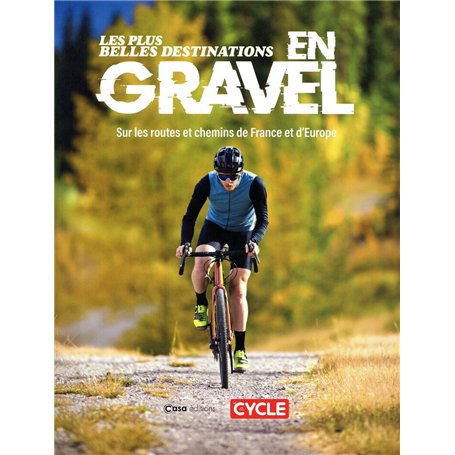 Les Plus belles destinations en gravel - Sur les routes et chemins de France et d'Europe