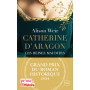 Catherine d'Aragon : La Première Reine (Grand Prix du Roman Historique 2024)
