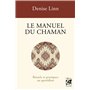 Le Manuel du chaman - Rituels et pratiques au quotidien