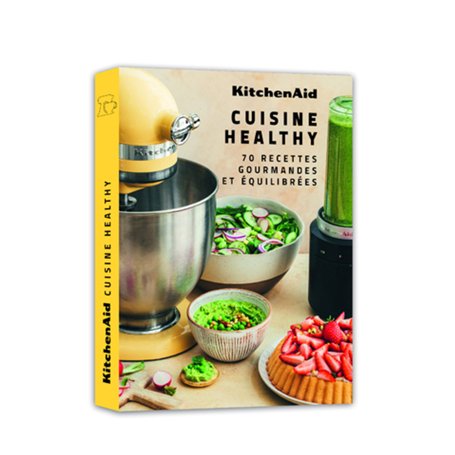 KitchenAid Cuisine Healthy - 70 recettes gourmandes et équilibrées