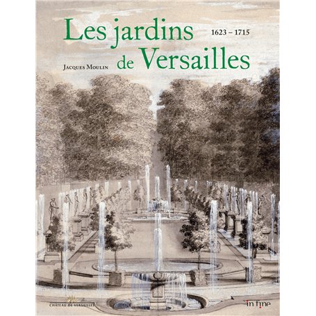 LES JARDINS DE VERSAILLES 1623 - 1715 47,95 €
