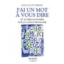J'ai un mot à vous dire - Et autres fantaisies sur la langue française