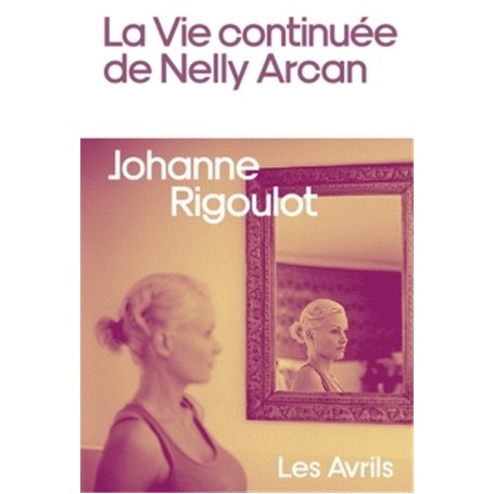 La vie continuée de Nelly Arcan
