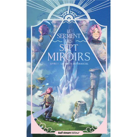 Le Serment des sept Miroirs - Tome 1 Les Vents de Terreciel